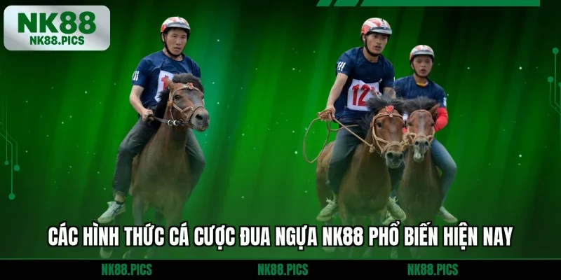Các hình thức cá cược đua ngựa NK88 phổ biến hiện nay