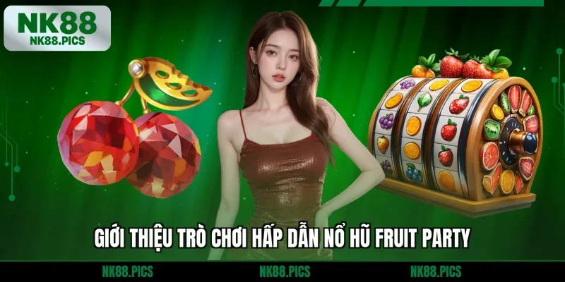 Giới thiệu trò chơi hấp dẫn nổ hũ Fruit Party