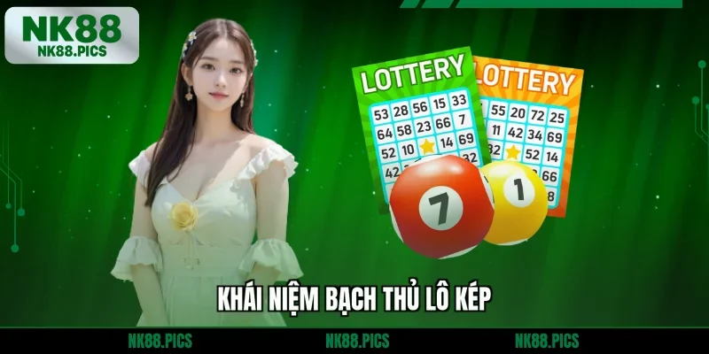 Khái niệm bạch thủ lô kép