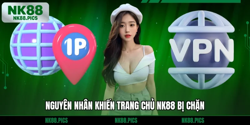 Nguyên nhân khiến trang chủ NK88 bị chặn
