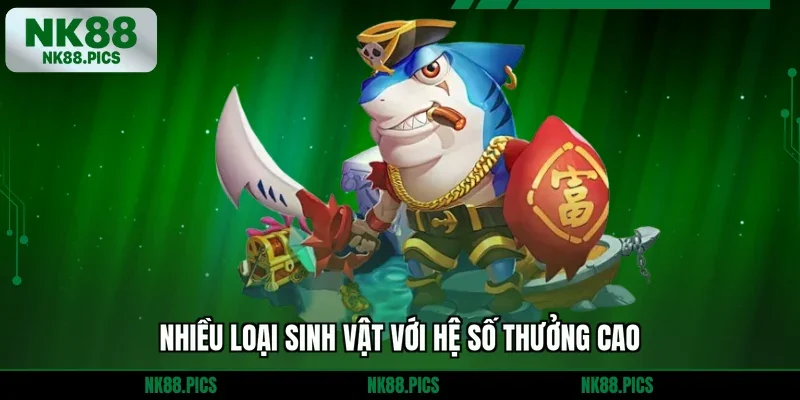 Nhiều loại sinh vật với hệ số thưởng cao