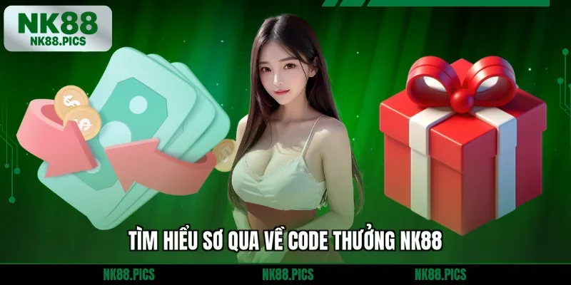 Tìm hiểu sơ qua về code thưởng NK88